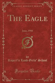 ksiazka tytu: The Eagle, Vol. 9 autor: School Rupert's Land Girls'