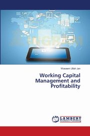 Working Capital Management and Profitability, Jan Waseem Ullah