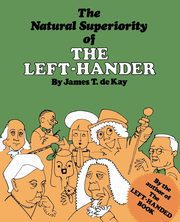 ksiazka tytu: The Natural Superiority of the Left-Hander autor: de Kay James Tertius