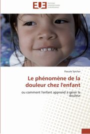 Le phnom?ne de la douleur chez l'enfant, SPICHER-P