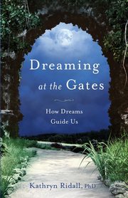 Dreaming at the Gates, Ridall PhD Kathryn