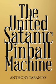 The United Satanic Pinball Machine, Taranto Anthony