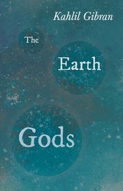 The Earth Gods, Gibran Kahlil