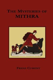 The Mysteries of Mithra, Cumont Franz Valery Marie