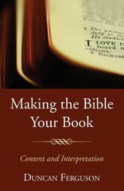 Making the Bible Your Book, Ferguson Duncan S.