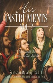 ksiazka tytu: His Instruments Vol. 2 autor: Myladiyil Sebastian