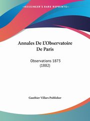 Annales De L'Observatoire De Paris, Gauthier Villars Publisher