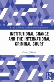 Institutional Change and the International Criminal Court, akmak Cenap
