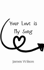 Your Love is My Song, Wilson James