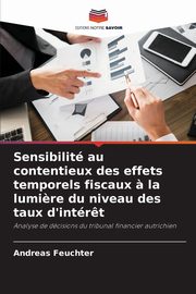 Sensibilit au contentieux des effets temporels fiscaux ? la lumi?re du niveau des taux d'intr?t, Feuchter Andreas