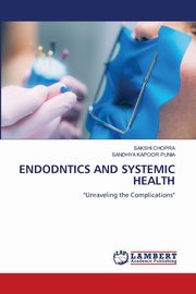 ENDODNTICS AND SYSTEMIC HEALTH, CHOPRA SAKSHI