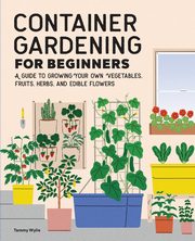 Container Gardening For Beginners, Wylie Tammy
