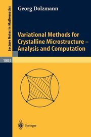 Variational Methods for Crystalline Microstructure - Analysis and Computation, Dolzmann Georg