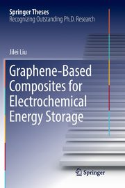 Graphene-based Composites for Electrochemical Energy Storage, Liu Jilei
