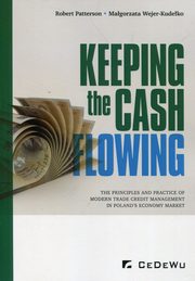 ksiazka tytu: Keeping the cash flowing the principles and practice of modern trade credit management in Poland's economy market autor: Patterson Robert, Wejer-Kudeko Magorzata