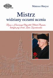 ksiazka tytu: Mistrz widziany oczami ucznia autor: Hurysz Mateusz