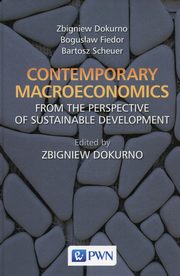 ksiazka tytu: Contemporary macroeconomics from the perspective of sustainable development autor: Dokurno Zbigniew, Fiedor Bogusaw, Scheuer Bartosz