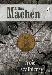 Troje szalbierzy, Machen Arthur