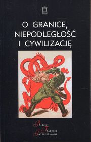 ksiazka tytu: O granice, niepodlego i cywilizacj autor: 