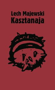 ksiazka tytu: Kasztanaja autor: Majewski Lech