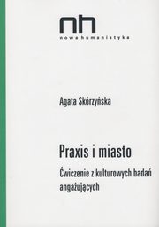 Praxis i miasto, Skrzyska Agata