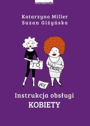 Instrukcja obsugi kobiety, Miller Katarzyna, Giyska Suzan