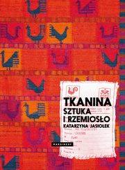 ksiazka tytu: Tkanina Sztuka i rzemioso autor: Jasioek Katarzyna