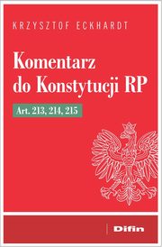 Komentarz do Konstytucji RP art. 213, 214, 215, Eckhardt Krzysztof