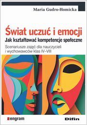 wiat uczu i emocji. Jak ksztatowa kompetencje spoeczne, Gudro-Homicka Maria