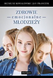 ksiazka tytu: Zdrowie emocjonalne modziey autor: Franczyk Jan, Kowalewski Ireneusz