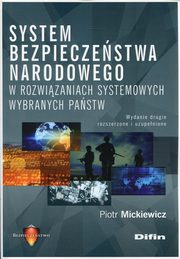 System bezpieczestwa narodowego w rozwizaniach systemowych wybranych pastw, Mickiewicz Piotr