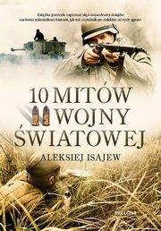 ksiazka tytu: 10 mitw II wojny wiatowej autor: Isajew Aleksij