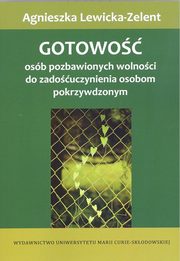 ksiazka tytu: Gotowo osb pozbawionych wolnoci do zadouczynienia osobom pokrzywdzonym autor: Lewicka-Zelent Agnieszka