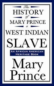 ksiazka tytu: The History of Mary Prince, a West Indian Slave (an African American Heritage Book) autor: Prince Mary