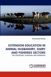 Extension Education in Animal Husbandry, Dairy and Fisheries Sectors, Murthy Shivananda