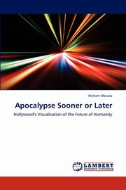Apocalypse Sooner or Later, Moussa Hicham