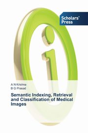 Semantic Indexing, Retrieval and Classification of Medical Images, Krishna a. N.