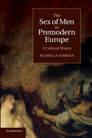 The Sex of Men in Premodern Europe, Simons Patricia