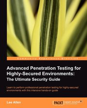 ksiazka tytu: Advanced Penetration Testing for Highly-Secured Environments autor: TBD
