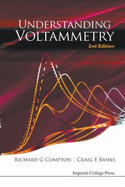 UNDERSTANDING VOLTAMMETRY (2ND EDITION), COMPTON RICHARD GUY