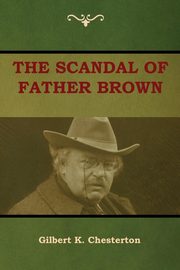 The Scandal of Father Brown, Chesterton Gilbert K.