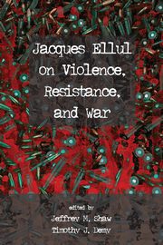 ksiazka tytu: Jacques Ellul on Violence, Resistance, and War autor: 