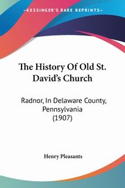 The History Of Old St. David's Church, Pleasants Henry