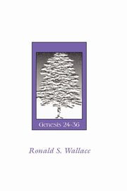 Isaac and Jacob-Genesis 24-36, Wallace Ronald