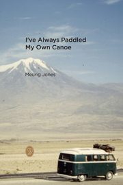I've Always Paddled My Own Canoe, Jones Meurig