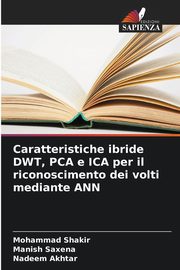 Caratteristiche ibride DWT, PCA e ICA per il riconoscimento dei volti mediante ANN, Shakir Mohammad