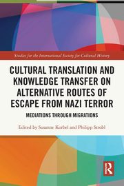 Cultural Translation and Knowledge Transfer on Alternative Routes of Escape from Nazi Terror, 