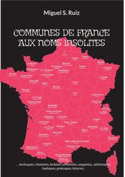 COMMUNES DE FRANCE AUX NOMS INSOLITES, Ruiz Miguel S.