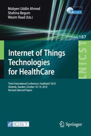 Internet of Things Technologies for HealthCare, 