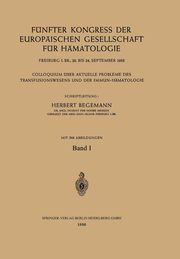 Fnfter Kongress der Europischen Gesellschaft fr Hmatologie, Freiburg i. Br., 20. bis 24. September 1955 / Cinqui?me Congr?s de la Socit Europenne d'Hmatologie, Freiburg i. Br., Allemagne, 20-24 Septembre 1955, 